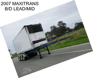 2007 MAXITRANS B/D LEAD/MID