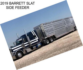 2019 BARRETT SLAT SIDE FEEDER