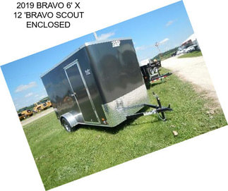 2019 BRAVO 6\' X 12 \'BRAVO SCOUT ENCLOSED