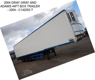 2004 GRAY GRAY AND ADAMS 44FT BOX TRAILER - 2004 - C142053 T