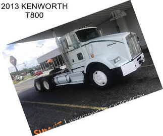 2013 KENWORTH T800