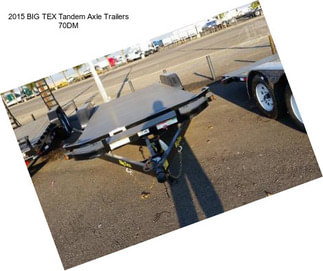 2015 BIG TEX Tandem Axle Trailers 70DM