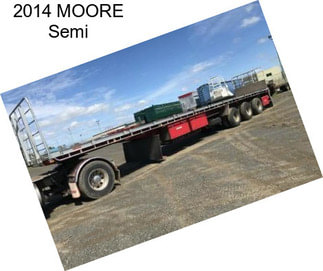 2014 MOORE Semi