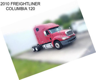 2010 FREIGHTLINER COLUMBIA 120