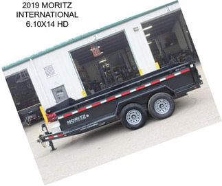 2019 MORITZ INTERNATIONAL 6.10X14 HD