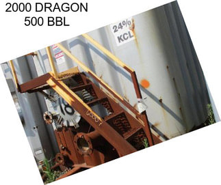 2000 DRAGON 500 BBL