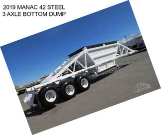 2019 MANAC 42 STEEL 3 AXLE BOTTOM DUMP