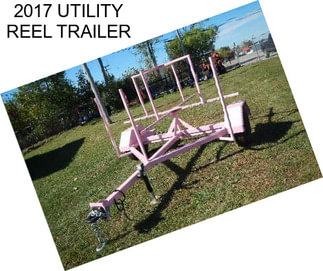 2017 UTILITY REEL TRAILER