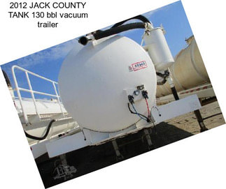 2012 JACK COUNTY TANK 130 bbl vacuum trailer