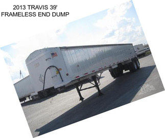 2013 TRAVIS 39\' FRAMELESS END DUMP
