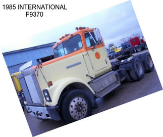 1985 INTERNATIONAL F9370