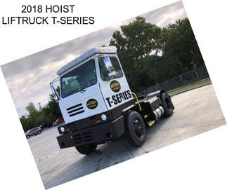 2018 HOIST LIFTRUCK T-SERIES