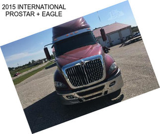 2015 INTERNATIONAL PROSTAR + EAGLE