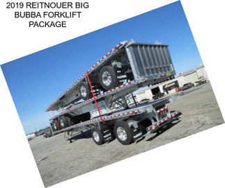 2019 REITNOUER BIG BUBBA FORKLIFT PACKAGE