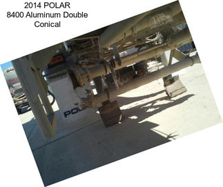 2014 POLAR 8400 Aluminum Double Conical