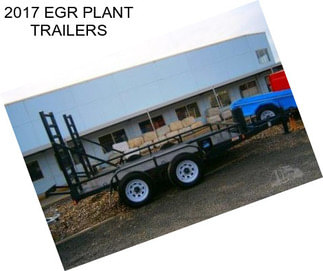 2017 EGR PLANT TRAILERS