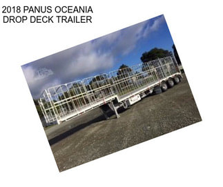 2018 PANUS OCEANIA DROP DECK TRAILER