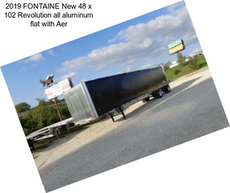 2019 FONTAINE New 48 x 102 Revolution all aluminum flat with Aer