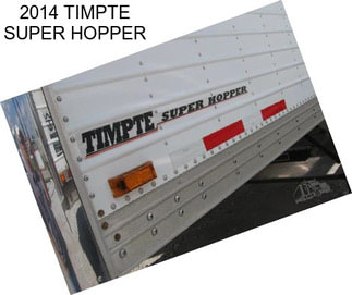 2014 TIMPTE SUPER HOPPER