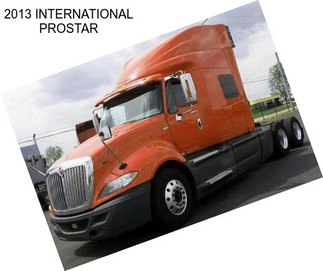 2013 INTERNATIONAL PROSTAR