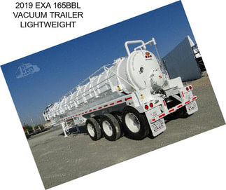 2019 EXA 165BBL VACUUM TRAILER LIGHTWEIGHT