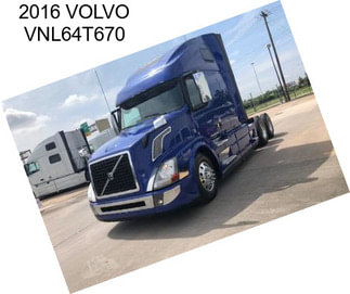 2016 VOLVO VNL64T670