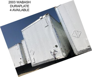 2003 WABASH DURAPLATE 4 AVAILABLE