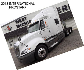 2013 INTERNATIONAL PROSTAR+