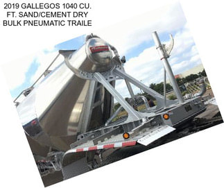 2019 GALLEGOS 1040 CU. FT. SAND/CEMENT DRY BULK PNEUMATIC TRAILE