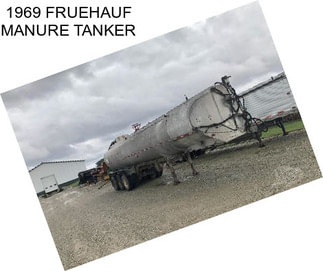 1969 FRUEHAUF MANURE TANKER