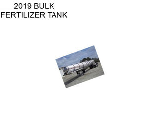 2019 BULK FERTILIZER TANK