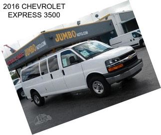 2016 CHEVROLET EXPRESS 3500