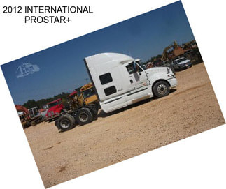 2012 INTERNATIONAL PROSTAR+