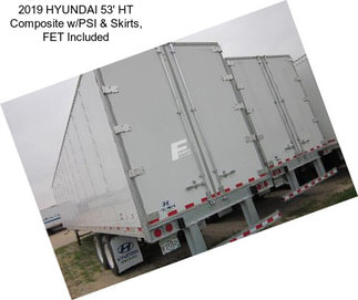 2019 HYUNDAI 53\' HT Composite w/PSI & Skirts, FET Included