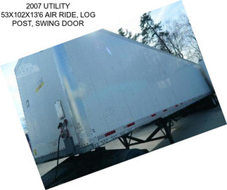 2007 UTILITY 53X102X13\'6 AIR RIDE, LOG POST, SWING DOOR