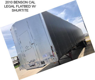 2010 BENSON CAL LEGAL FLATBED W/ SHURTITE