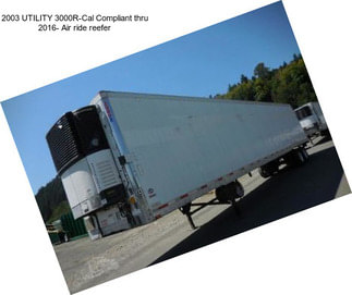 2003 UTILITY 3000R-Cal Compliant thru 2016- Air ride reefer