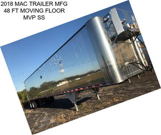 2018 MAC TRAILER MFG 48 FT MOVING FLOOR MVP SS