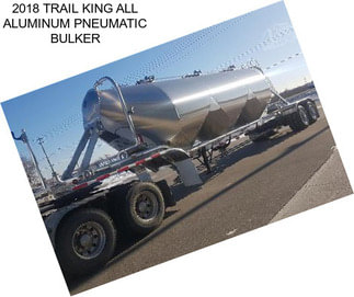 2018 TRAIL KING ALL ALUMINUM PNEUMATIC BULKER