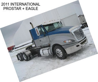 2011 INTERNATIONAL PROSTAR + EAGLE