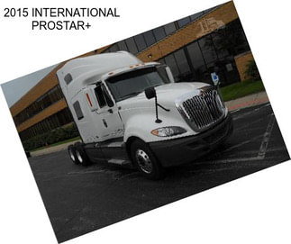 2015 INTERNATIONAL PROSTAR+