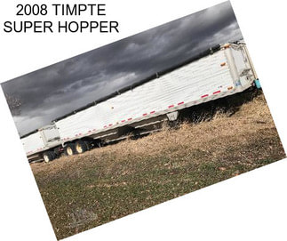 2008 TIMPTE SUPER HOPPER