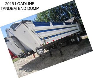 2015 LOADLINE TANDEM END DUMP