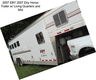 2007 EBY 2007 Eby Horse Trailer w/ Living Quarters and Mid