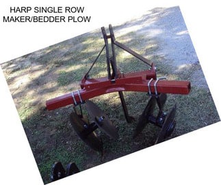 HARP SINGLE ROW MAKER/BEDDER PLOW