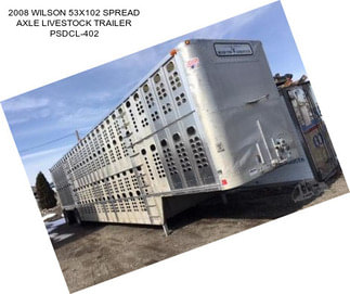 2008 WILSON 53X102 SPREAD AXLE LIVESTOCK TRAILER PSDCL-402