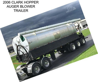 2006 CLARK HOPPER AUGER BLOWER TRAILER