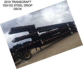 2019 TRANSCRAFT 53X102 STEEL DROP DECK