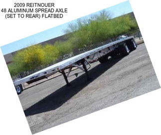 2009 REITNOUER 48 ALUMINUM SPREAD AXLE (SET TO REAR) FLATBED