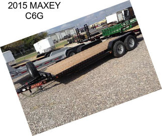 2015 MAXEY C6G